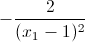 -\frac{2}{(x_{1}-1)^{2}}