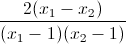\frac{2(x_{1}-x_{2})}{(x_{1}-1)(x_{2}-1)}