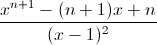 \frac{x^{n+1}-(n+1)x+n}{(x-1)^{2}}