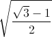 \sqrt{\frac{\sqrt{3}-1}{2}}