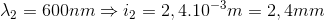 \lambda _{2}=600nm\Rightarrow i_{2}=2,4.10^{-3}m=2,4mm