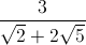 \frac{3}{\sqrt{2}+2\sqrt{5}}