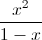 \frac{x^{2}}{1-x}