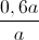 \frac{0,6a}{a}