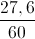 \frac{27,6}{60}