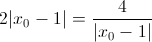 2|x_{0}-1|=\frac{4}{|x_{0}-1|}