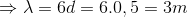 \Rightarrow \lambda =6d=6.0,5=3m