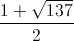 \frac{1+\sqrt{137}}{2}