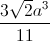\frac{3\sqrt{2}a^{3}}{11}