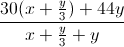 \frac{30(x+\frac{y}{3})+44y}{x+\frac{y}{3}+y}