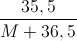 \frac{35,5}{M+36,5}