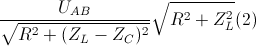 \frac{U_{AB}}{\sqrt{R^{2}+(Z_{L}-Z_{C})^{2}}}\sqrt{R^{2}+Z_{L}^{2}}(2)