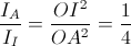 \frac{I_{A}}{I_{I}}=\frac{OI^{2}}{OA^{2}}=\frac{1}{4}
