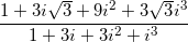 \small \frac{1+3i\sqrt{3}+9i^{2}+3\sqrt{3}i^{3}}{1+3i+3i^{2}+i^{3}}