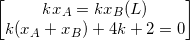 \small \begin{bmatrix} kx_{A}=kx_{B}(L)\\ k(x_{A}+x_{B})+4k+2=0 \end{bmatrix}