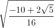\sqrt{\frac{-10+2\sqrt{5}}{16}}