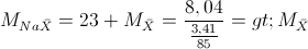 M_{Na\bar{X}}=23+M_{\bar{X}}=\frac{8,04}{\frac{3,41}{85}}=>M_{\bar{X}}