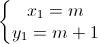 \left\{\begin{matrix}x_{1}=m\\y_{1}=m+1\end{matrix}\right.
