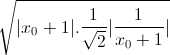 \sqrt{|x_{0}+1|.\frac{1}{\sqrt{2}}|\frac{1}{x_{0}+1}|}