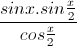 \frac{sinx.sin\frac{x}{2}}{cos\frac{x}{2}}