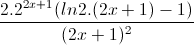 \frac{2.2^{2x+1}(ln2.(2x+1)-1)}{(2x+1)^{2}}