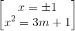 \begin{bmatrix}x=\pm 1\\x^{2}=3m+1\end{bmatrix}