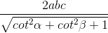 \frac{2abc}{\sqrt{cot^{2}\alpha +cot^{2}\beta +1}}