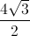 \frac{4\sqrt{3}}{2}