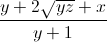 \frac{y+2\sqrt{yz}+x}{y+1}