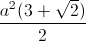 \frac{a^{2}(3+\sqrt{2})}{2}