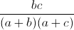 \frac{bc}{(a+b)(a+c)}