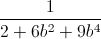 \frac{1}{2+6b^{2}+9b^{4}}