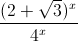 \frac{(2+\sqrt{3})^{x}}{4^{x}}