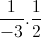 \frac{1}{-3}.\frac{1}{2}