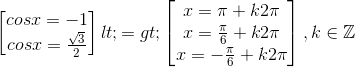 \begin{bmatrix} cosx=-1\\ cosx=\frac{\sqrt{3}}{2} \end{bmatrix}<=>\begin{bmatrix} x=\pi +k2\pi \\ x=\frac{\pi }{6}+k2\pi \\ x=-\frac{\pi }{6}+k2\pi \end{bmatrix},k\in \mathbb{Z}