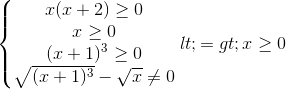 \left\{\begin{matrix} x(x+2)\geq 0\\x\geq 0 \\(x+1)^{3} \geq 0 \\\sqrt{(x+1)^{3}}-\sqrt{x}\neq 0 \end{matrix}\right.<=>x\geq 0