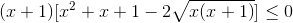 (x+1)[x^{2}+x+1-2\sqrt{x(x+1)}]\leq 0