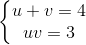 \left\{\begin{matrix} u+v=4\\uv=3 \end{matrix}\right.