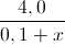\frac{4,0}{0,1+x}