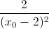 \frac{2}{(x_{0}-2)^{2}}
