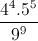 \frac{4^{4}.5^{5}}{9^{9}}