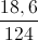 \frac{18,6}{124}