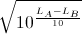\sqrt{10^{\frac{L_{A}-L_{B}}{10}}}