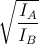 \sqrt{\frac{I_{A}}{I_{B}}}