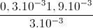 \frac{0,3.10^{-3}1,9.10^{-3}}{3.10^{-3}}