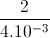 \frac{2}{4.10^{-3}}