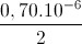 \frac{0,70.10^{-6}}{2}