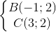 \left\{\begin{matrix} B(-1;2)\\ C(3;2) \end{matrix}\right.