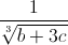 \frac{1}{\sqrt[3]{b+3c}}