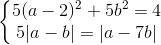 \left\{\begin{matrix} 5(a-2)^{2}+5b^{2}=4\\5|a-b|=|a-7b| \end{matrix}\right.